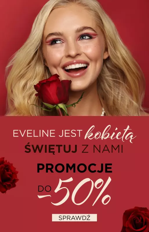 Eveline Cosmetics - gazetka promocyjna EVELINE jest kobietą – świętuj z nami! Promocje do -50% od czwartku 07.03 do środy 13.03