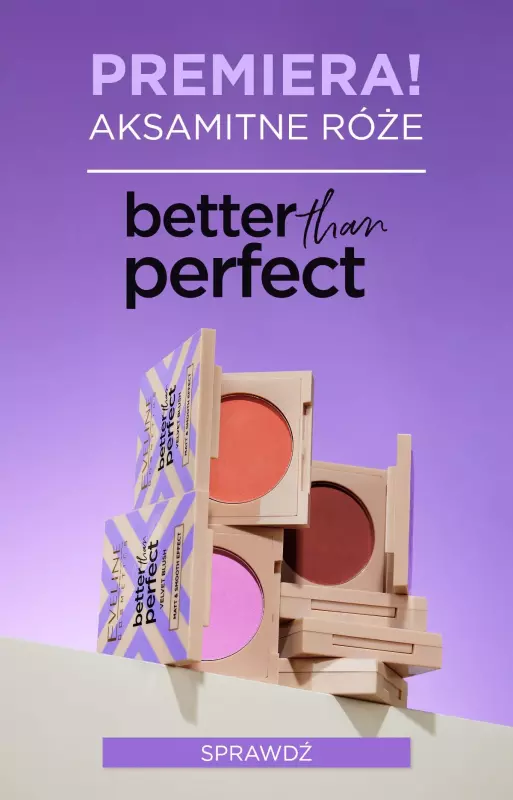 Eveline Cosmetics - gazetka promocyjna Premiera! Róże Better Than Perfect od piątku 30.08 do poniedziałku 30.09