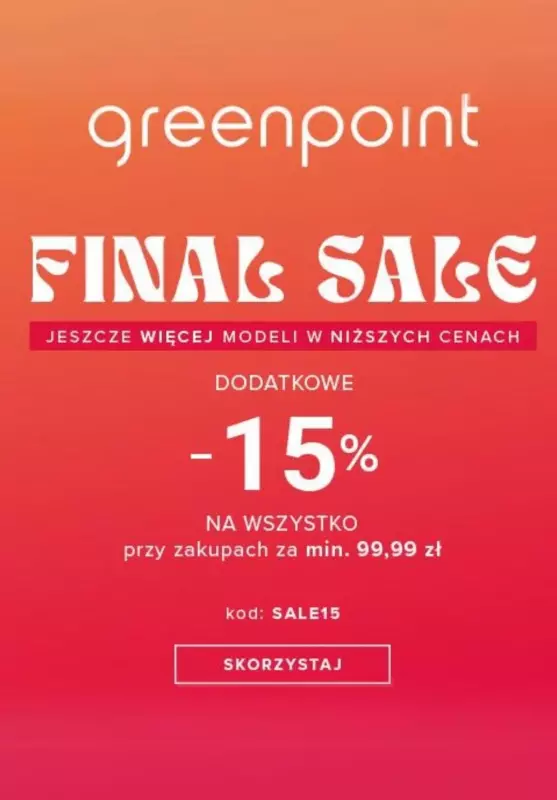 Greenpoint - gazetka promocyjna Extra -15% przy zakupach za min. 99,99 zł od piątku 09.08 do poniedziałku 19.08