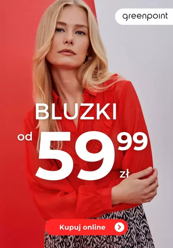 Greenpoint - gazetka promocyjna Bluzki już od 59,99 zł od czwartku 29.08 do poniedziałku 09.09