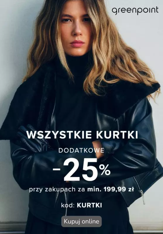 Greenpoint - gazetka promocyjna Dodatkowe -25% na wszystkie kurtki od piątku 25.10 