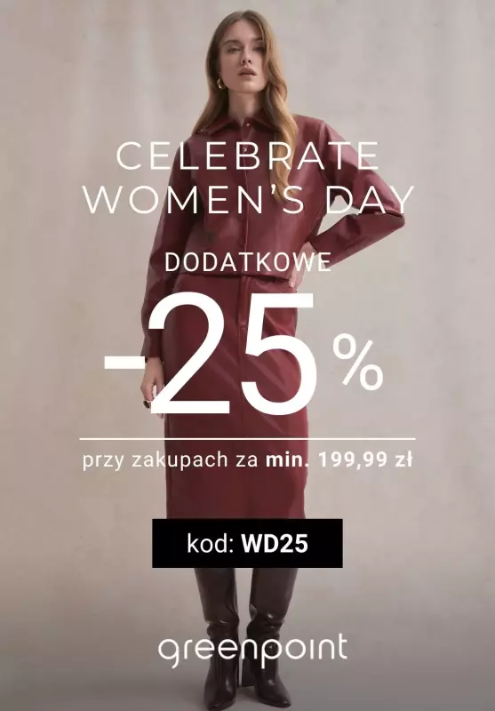 Greenpoint - gazetka promocyjna Celebrate Women's Day! Dodakowe -25% przy min. 199,99 zł od wtorku 04.03 