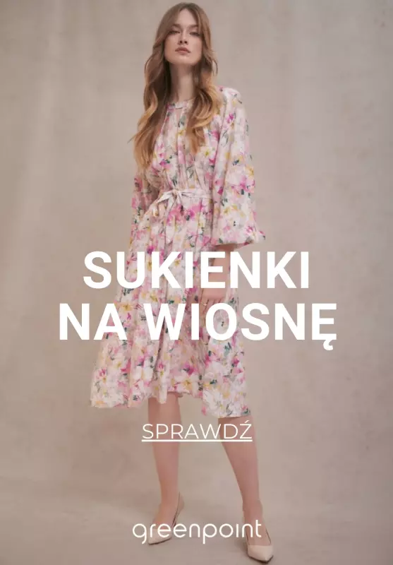 Greenpoint - gazetka promocyjna Sukienki na wiosnę od soboty 08.03 do piątku 14.03