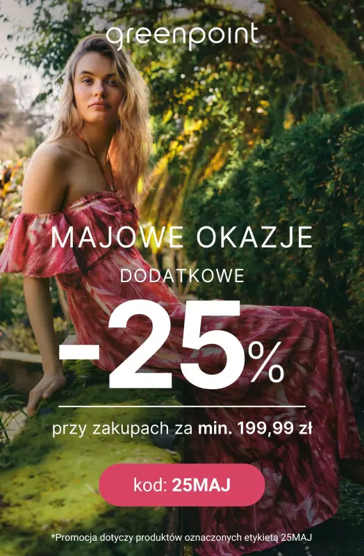 Greenpoint - gazetka promocyjna Majowe okazje! Dodatkowe -25% przy min.199,99 zł  