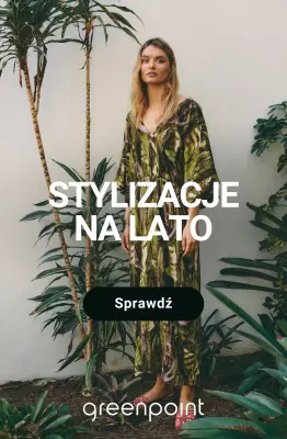 Greenpoint - gazetka promocyjna Stylizacje na lato od wtorku 13.05 do poniedziałku 19.05