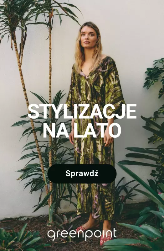 Greenpoint - gazetka promocyjna Stylizacje na lato od wtorku 13.05 do poniedziałku 19.05