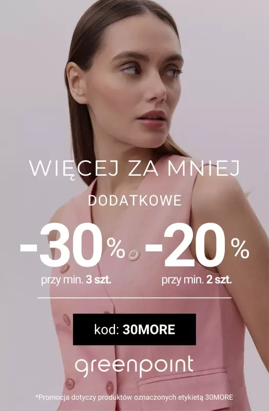 Greenpoint - gazetka promocyjna Więcej za mniej! Extra -30% przy min. 3 szt. od wtorku 27.05 do poniedziałku 02.06