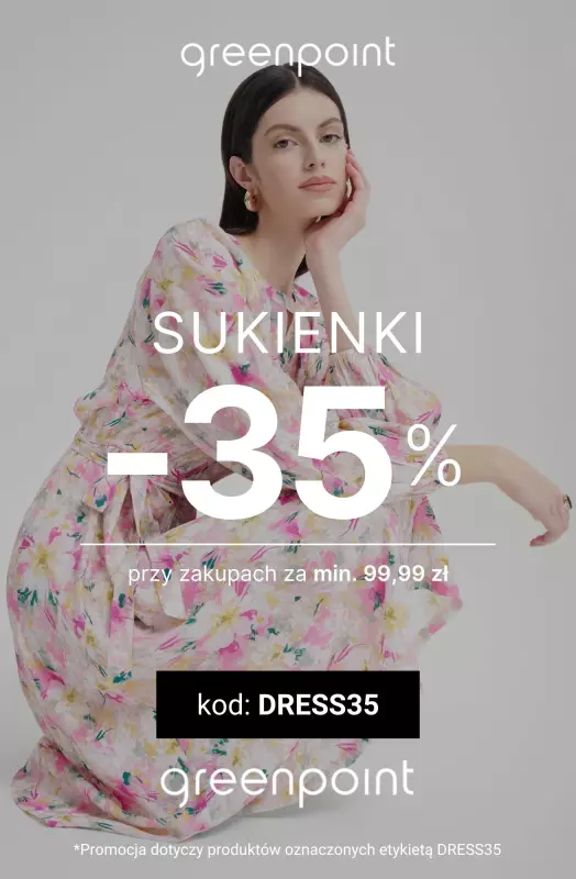 Greenpoint - gazetka promocyjna -35% na setki SUKIENEK przy zakupach za 99,99 zł  