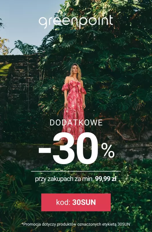 Greenpoint - gazetka promocyjna -30% przy zakupach za min. 99,99 zł od soboty 07.06 do poniedziałku 09.06