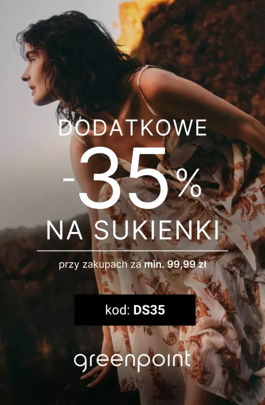 Greenpoint - gazetka promocyjna Dodatkowe -35% na SUKIENKI przy zakupach od 99,99 zł od poniedziałku 18.08 