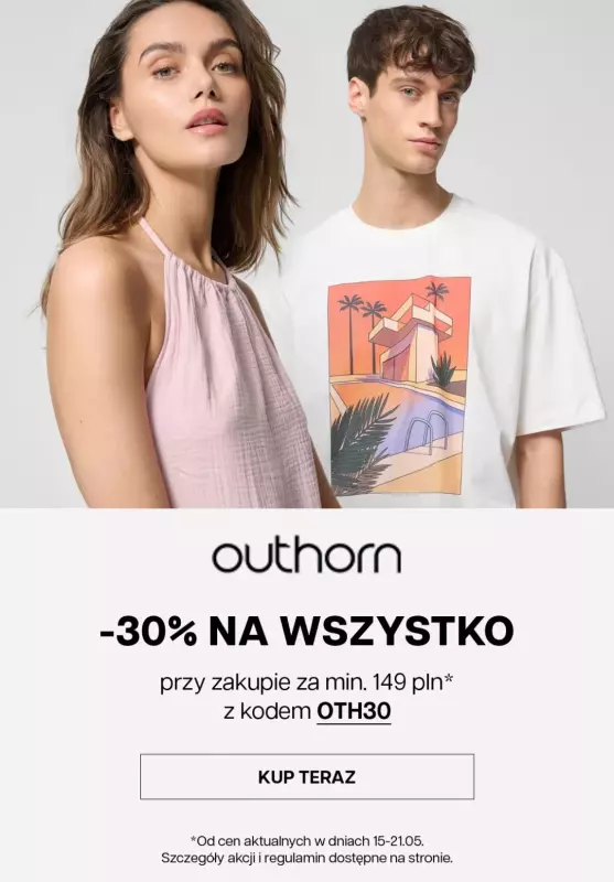 Outhorn - gazetka promocyjna -30% na WSZYSTKO przy zakupach za min. 149 zł od czwartku 16.05 do wtorku 21.05