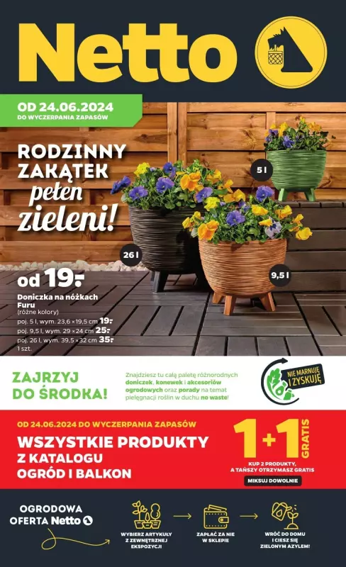 #OKAZJE w sklepach - gazetka promocyjna Netto | Ogród i balkon 1+1 GRATIS od poniedziałku 24.06 do niedzieli 30.06