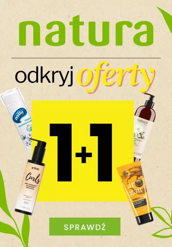 #OKAZJE w sklepach - gazetka promocyjna Drogerie Natura | Odkryj SUPER oferty 1+1! od poniedziałku 09.09 do czwartku 03.10