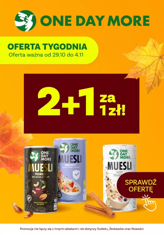 One day more - gazetka promocyjna Oferta tygodnia od wtorku 29.10 do poniedziałku 04.11