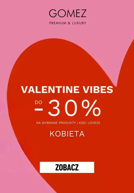 Gomez - gazetka promocyjna Valentine Vibes- Do -30% na wybrane produkty dla NIEJ od wtorku 04.02 do niedzieli 16.02