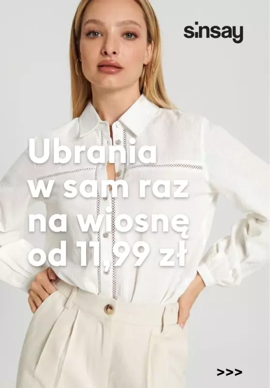 Sinsay - gazetka promocyjna Ubrania  w sam raz  na wiosnę od 11,99 zł od wtorku 19.03 do poniedziałku 25.03
