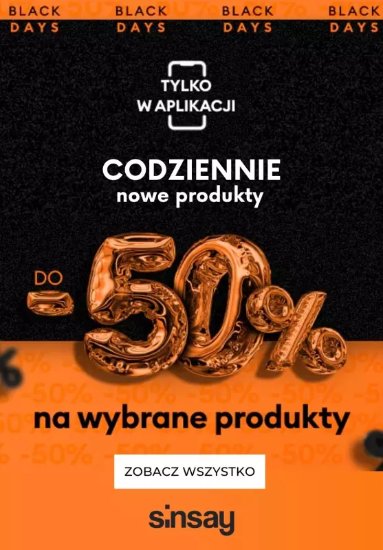 Sinsay - gazetka promocyjna Jeszcze taniej! Black Days do -50%. Codziennie nowa oferta w aplikacji od poniedziałku 18.11 do niedzieli 24.11