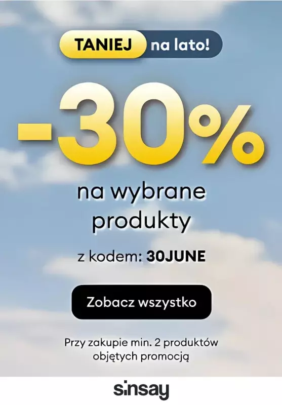 Sinsay - gazetka promocyjna -30% NA WYBRANE PRODUKTY  