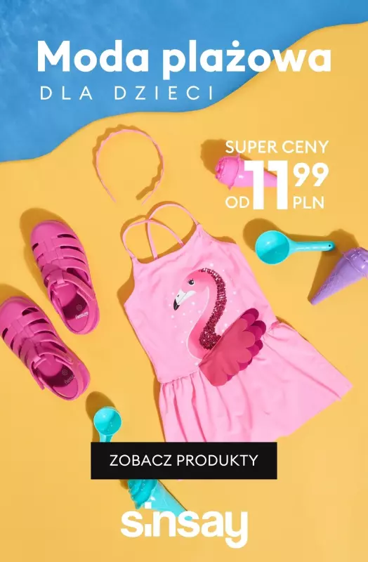 Sinsay - gazetka promocyjna Moda plażowa dla Dzieci - już od 11,99 PLN od wtorku 15.07 do poniedziałku 21.07