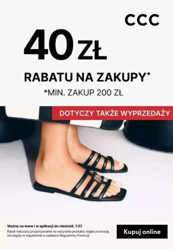 CCC - gazetka promocyjna 40 zł rabatu na zakupy od poniedziałku 24.06 do niedzieli 07.07