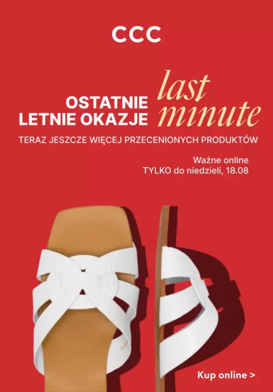 CCC - gazetka promocyjna Ostatnie letnie okazje LAST MINUTE od poniedziałku 12.08 do niedzieli 18.08