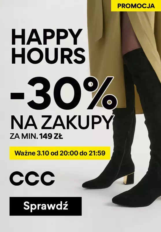 CCC - gazetka promocyjna HAPPY HOURS! -30% na zakupy za min. 149 zł od czwartku 03.10 do czwartku 03.10