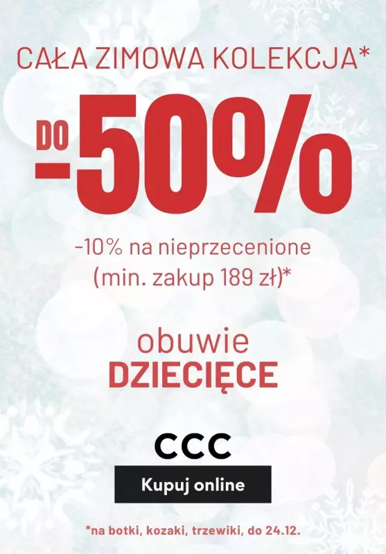 CCC - gazetka promocyjna Do -50% na obuwie dziecięce od środy 11.12 do wtorku 24.12