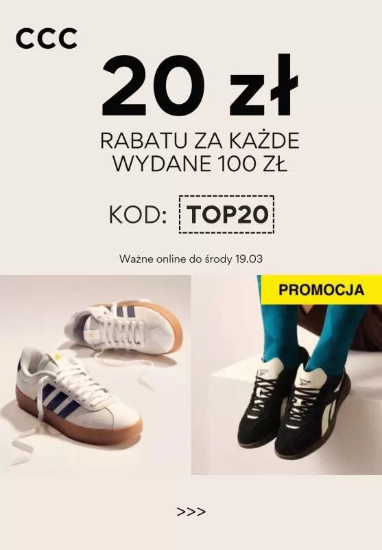 CCC - gazetka promocyjna -20 zł z KODEM za każde wydane 100 zł od poniedziałku 10.03 do środy 19.03