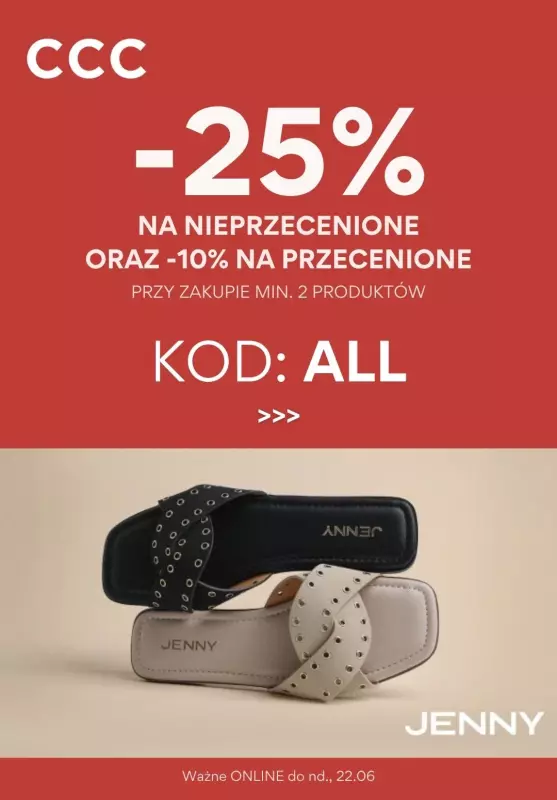 CCC - gazetka promocyjna Do -25% z KODEM na wybrane produkty od poniedziałku 16.06 do niedzieli 22.06
