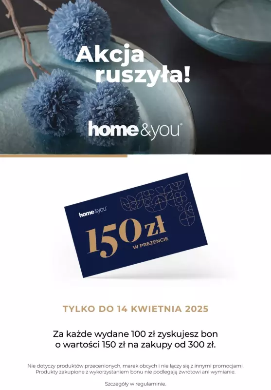 home&you - gazetka promocyjna Akcja BON 150 zł za każde wydane 100 zł! od czwartku 06.03 do poniedziałku 14.04