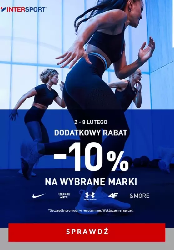 Intersport - gazetka promocyjna -10% (dodatkowe) na marki Nike, Reebok, Under Armour, 4F od czwartku 04.02 do poniedziałku 08.02
