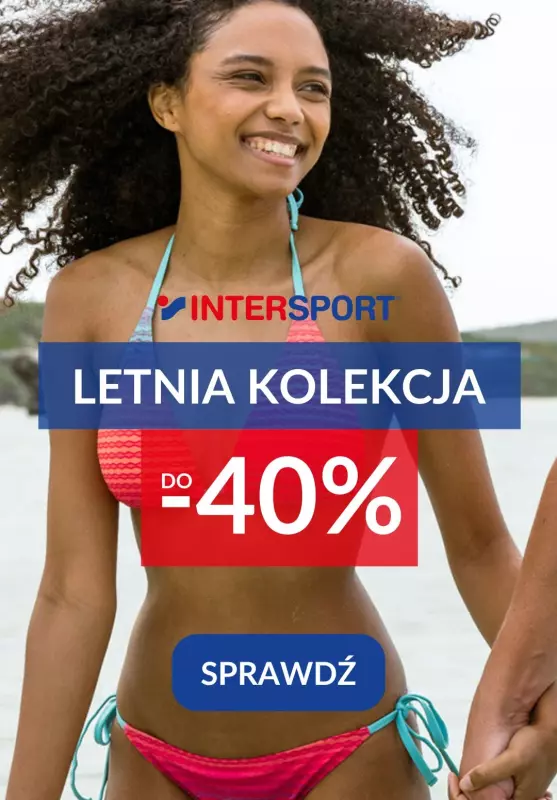 Intersport - gazetka promocyjna Do -40% na kolekcję letnią od czwartku 04.07 