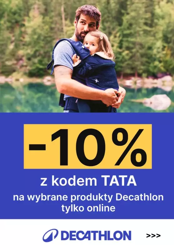 Decathlon - gazetka promocyjna -10% na wybrane produkty z okazji DNIA TATY od czwartku 20.06 do niedzieli 23.06