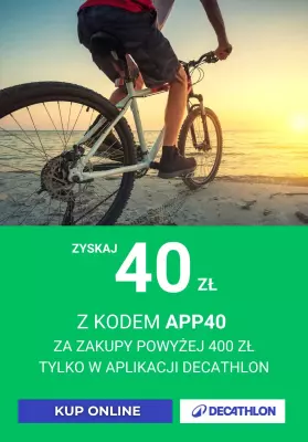 Decathlon - gazetka promocyjna Zyskaj 40 zł na zakupy w aplikacji od środy 30.04 