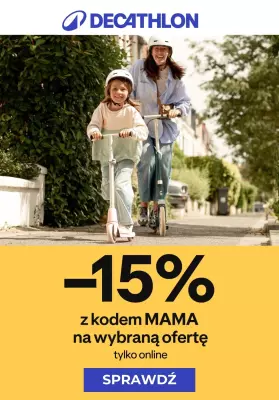 Decathlon - gazetka promocyjna -15% na wybrane produkty na Dzień Mamy od piątku 23.05 do poniedziałku 26.05