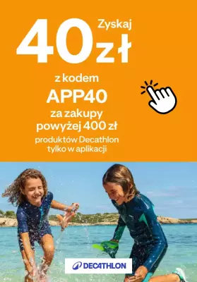 Decathlon - gazetka promocyjna Zyskaj 40 zł na zakupy w aplikacji od środy 02.07 