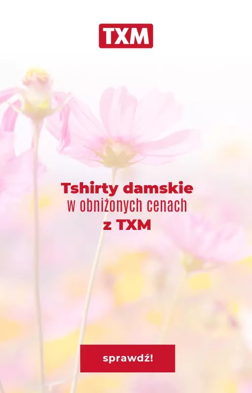 TXM - gazetka promocyjna Gazetka od piątku 22.04 do niedzieli 01.05