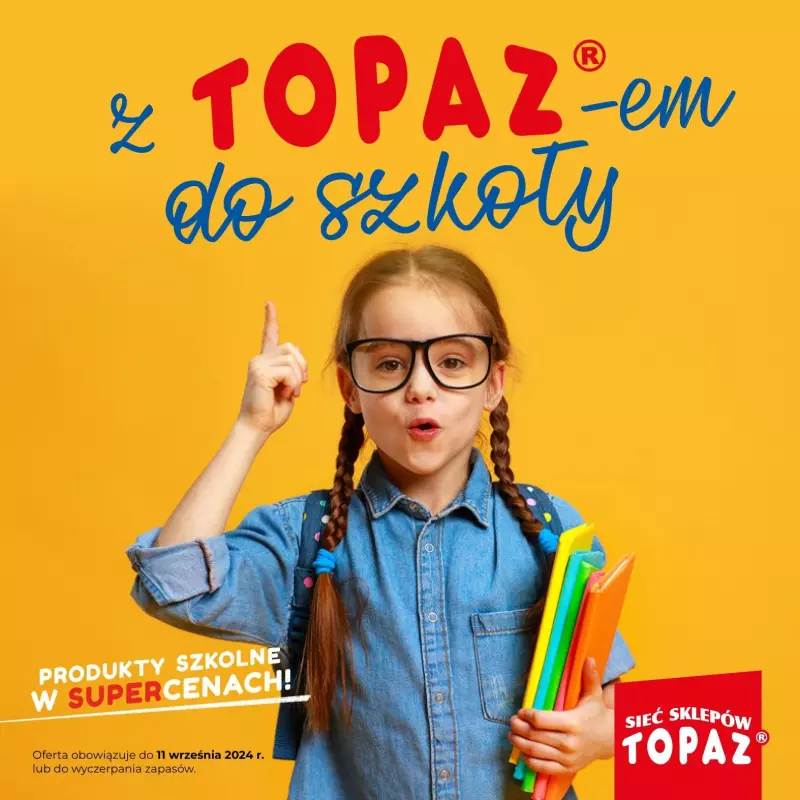 TOPAZ - gazetka promocyjna Witaj Szkoło! od piątku 23.08 do środy 11.09