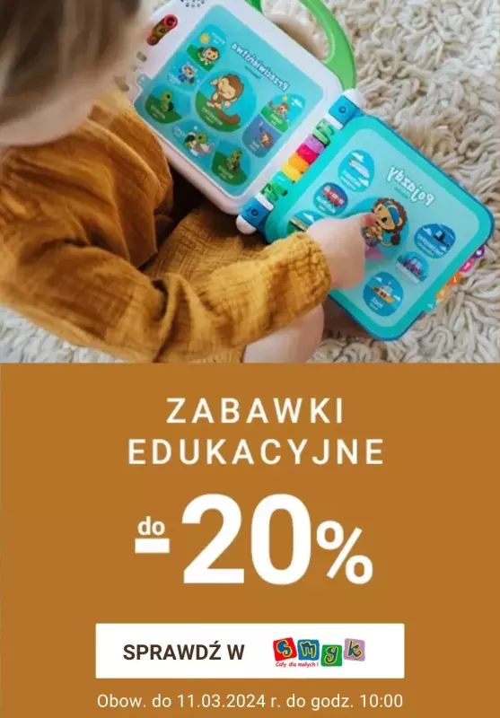 Smyk - gazetka promocyjna -20% zabawki edukacyjne od piątku 08.03 do poniedziałku 11.03