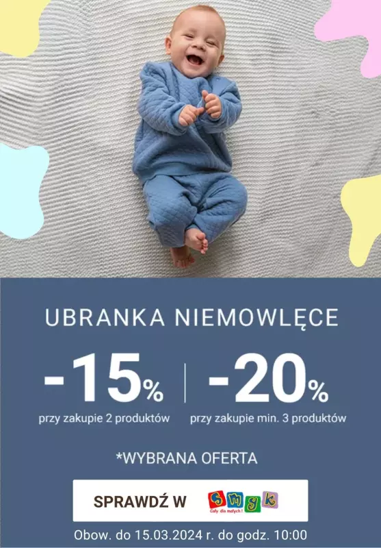 Smyk - gazetka promocyjna Ubranka niemowlęce: do -20% dodatkowego rabatu od środy 13.03 do piątku 15.03