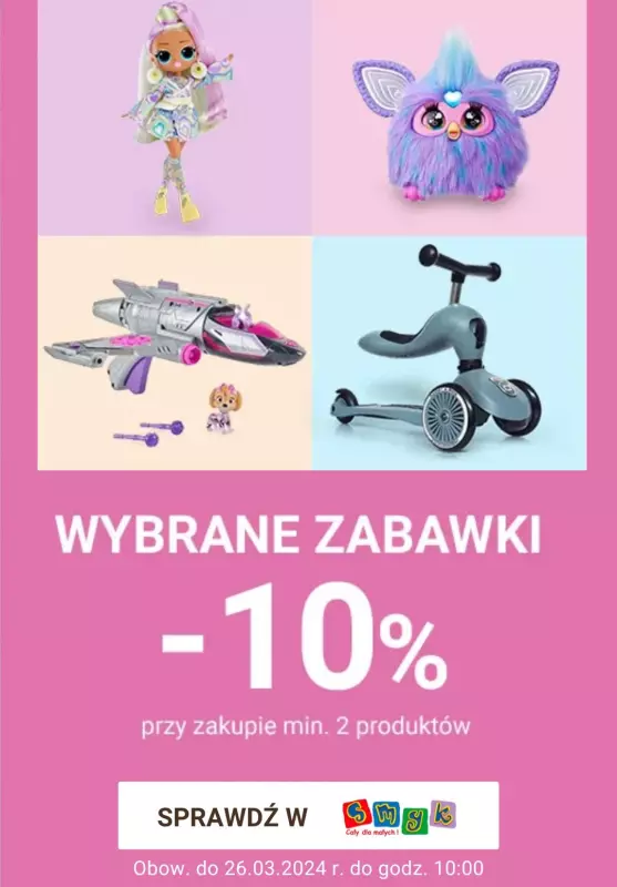 Smyk - gazetka promocyjna -10% wybrane zabawki przy zakupie min. 2 od poniedziałku 25.03 do wtorku 26.03