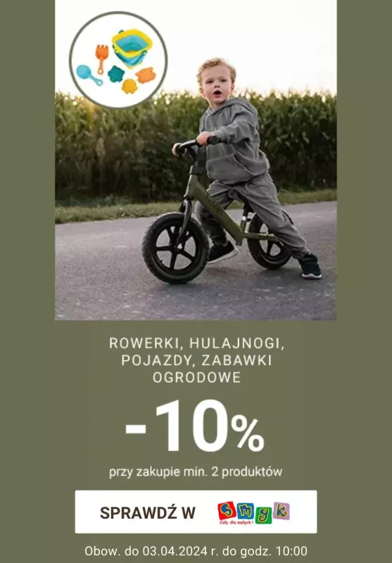 Smyk - gazetka promocyjna -10% przy zakupie min. 2 sztuk na rowerki, hulajnogi, zabawki ogrodowe od soboty 30.03 do środy 03.04