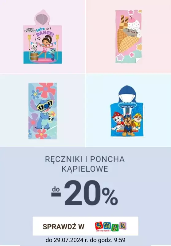 Smyk - gazetka promocyjna Do -20% ręczniki i poncha kąpielowe od poniedziałku 22.07 do poniedziałku 29.07