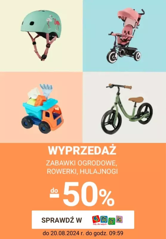 Smyk - gazetka promocyjna Wyprzedaż zabawek ogrodowych, rowerków i hulajnóg do -50% od poniedziałku 22.07 do wtorku 20.08