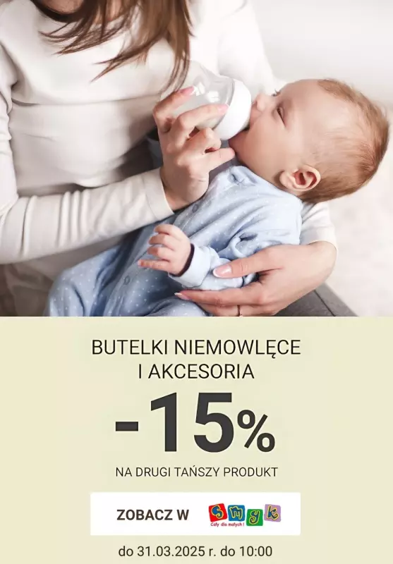 Smyk - gazetka promocyjna Butelki niemowlęce i akcesoria: -15% na drugi tańszy produkt od wtorku 25.03 do poniedziałku 31.03