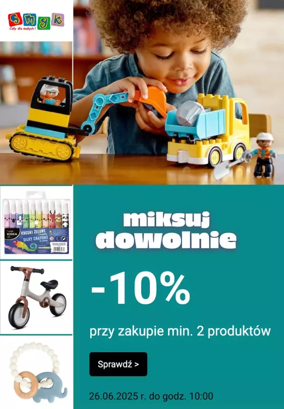 Smyk - gazetka promocyjna Miksuj dowolnie: -10% przy zakupie min. 2 produktów od środy 25.06 do czwartku 26.06