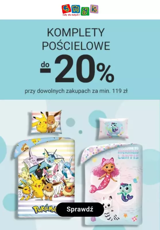 Smyk - gazetka promocyjna Do -20% na komplety pościelowe przy zakupach za min. 119 zł od wtorku 01.07 