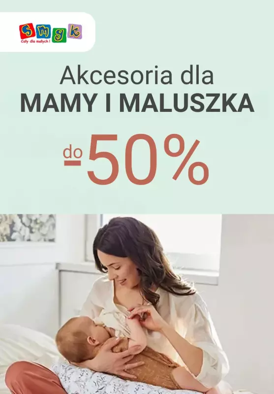 Smyk - gazetka promocyjna Do -50% na akcesoria dla MAMY I MALUSZKA  