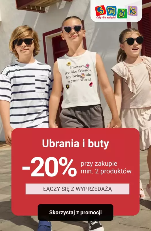 Smyk - gazetka promocyjna -20% na UBRANIA i BUTY - łączy się z wyprzedażą! od środy 30.07 do poniedziałku 04.08