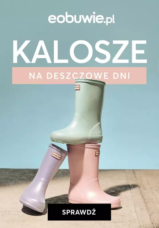 eobuwie.pl - gazetka promocyjna KALOSZE na deszczowe dni - już od 69,99 PLN od środy 29.05 do wtorku 04.06